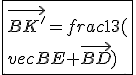 \fbox{\vec{BK^'}=\frac{1}{3}(\vec{BE}+\vec{BD})}